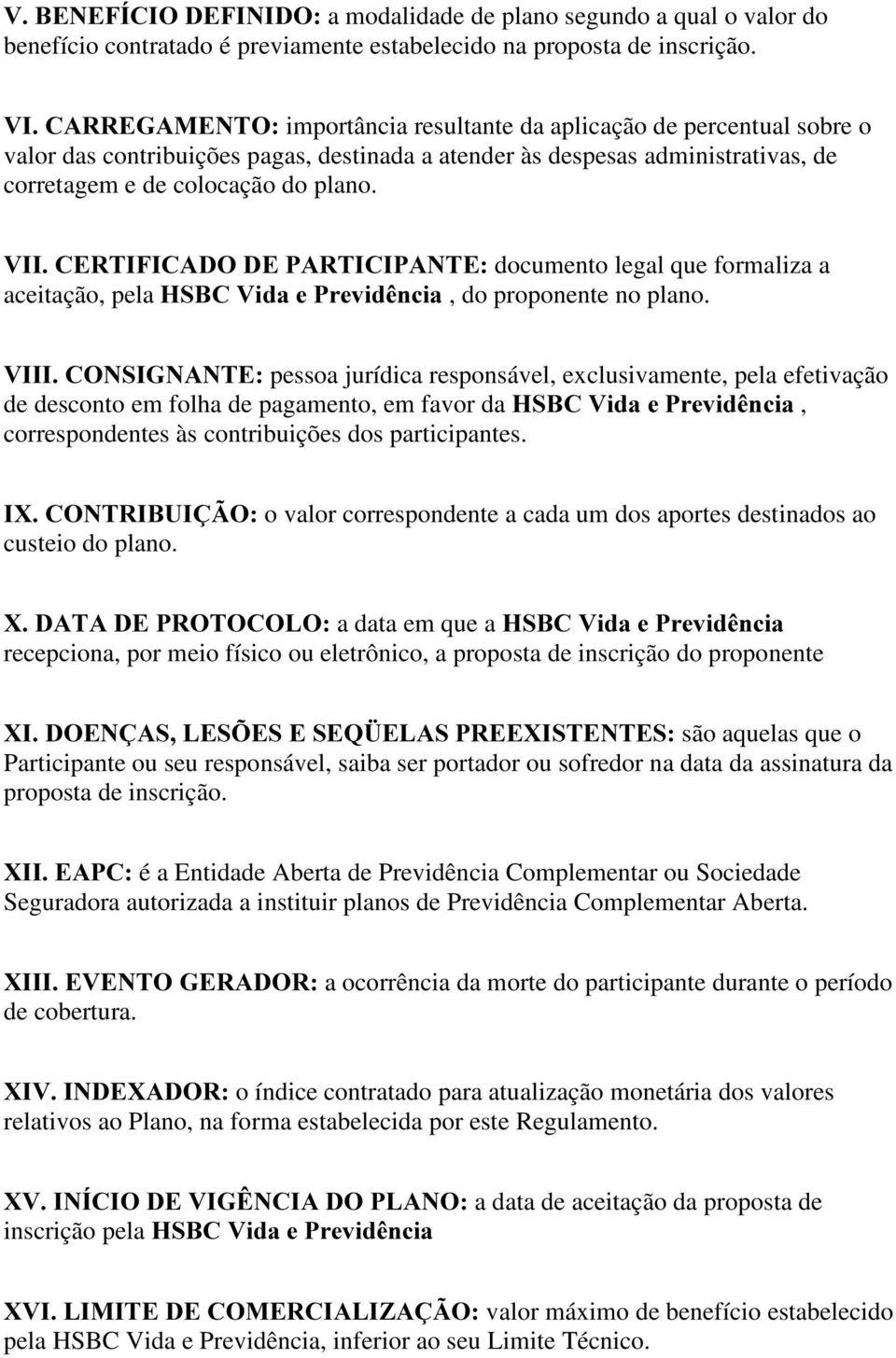 9,,&(57,),&$'2'(3$57,&,3$17( documento legal que formaliza a aceitação, pela +6%&9LGDH3UHYLGrQFLD, do proponente no plano.