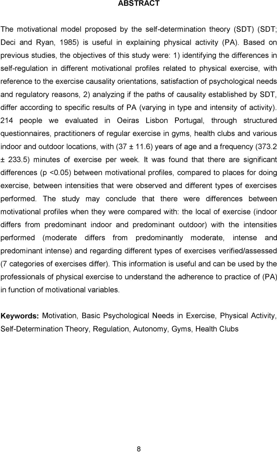 exercise causality orientations, satisfaction of psychological needs and regulatory reasons, 2) analyzing if the paths of causality established by SDT, differ according to specific results of PA