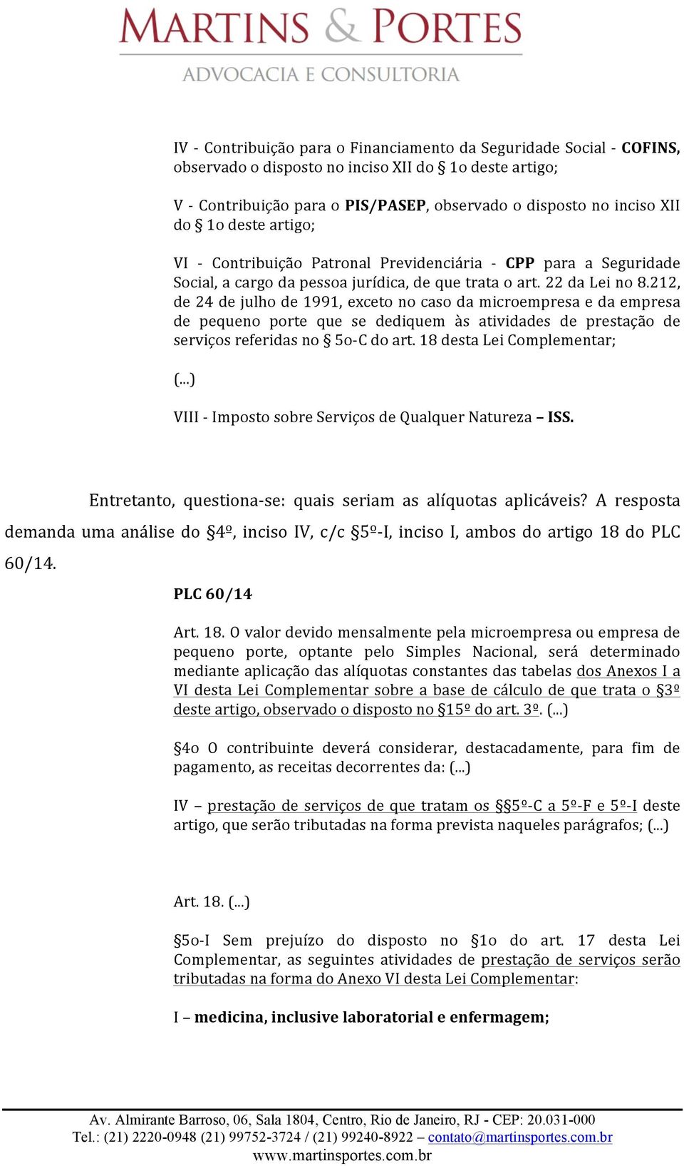 212, de 24 de julho de 1991, exceto no caso da microempresa e da empresa de pequeno porte que se dediquem às atividades de prestação de serviços referidas no 5o- C do art.