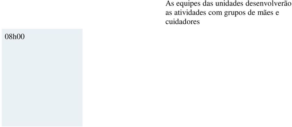 divulgarão a Rodas de conversas, Oficinas e Palestras As escolas desenvolverão atividades com as crianças.