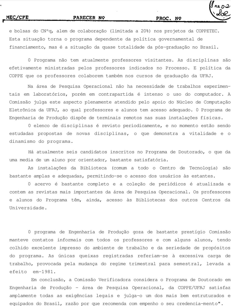 0 Programa não tem atualmente professores visitantes. As disciplinas são efetivamente ministradas pelos professores indicados no Processo.