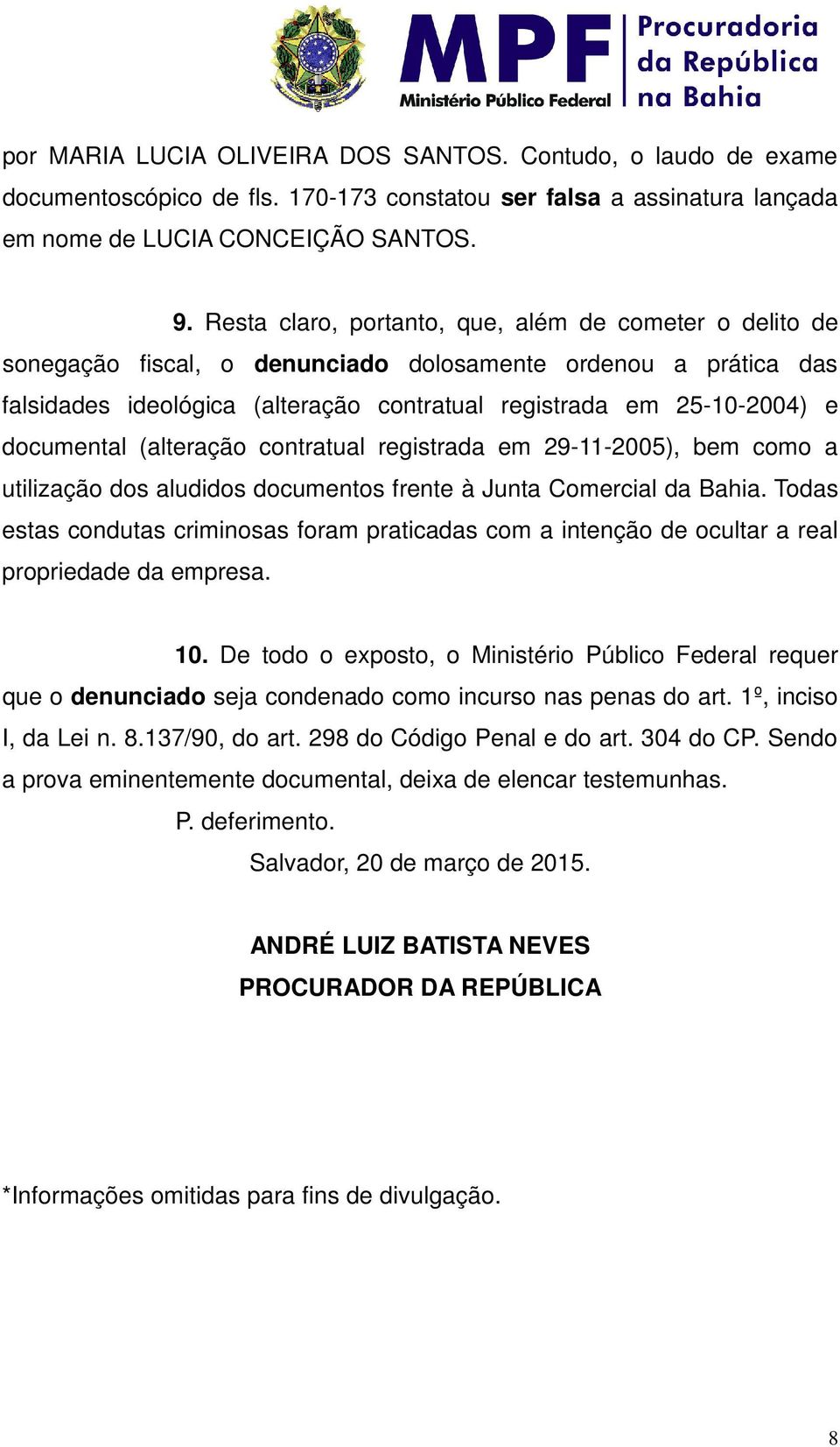 documental (alteração contratual registrada em 29-11-2005), bem como a utilização dos aludidos documentos frente à Junta Comercial da Bahia.
