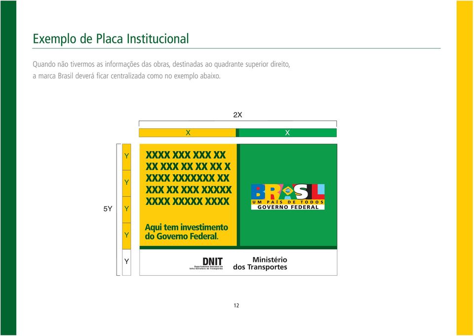 ao quadrante superior direito, a marca Brasil