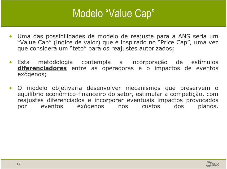 operadoras e o impactos de eventos exógenos; O modelo objetivaria desenvolver mecanismos que preservem o equilíbrio econômico-financeiro do