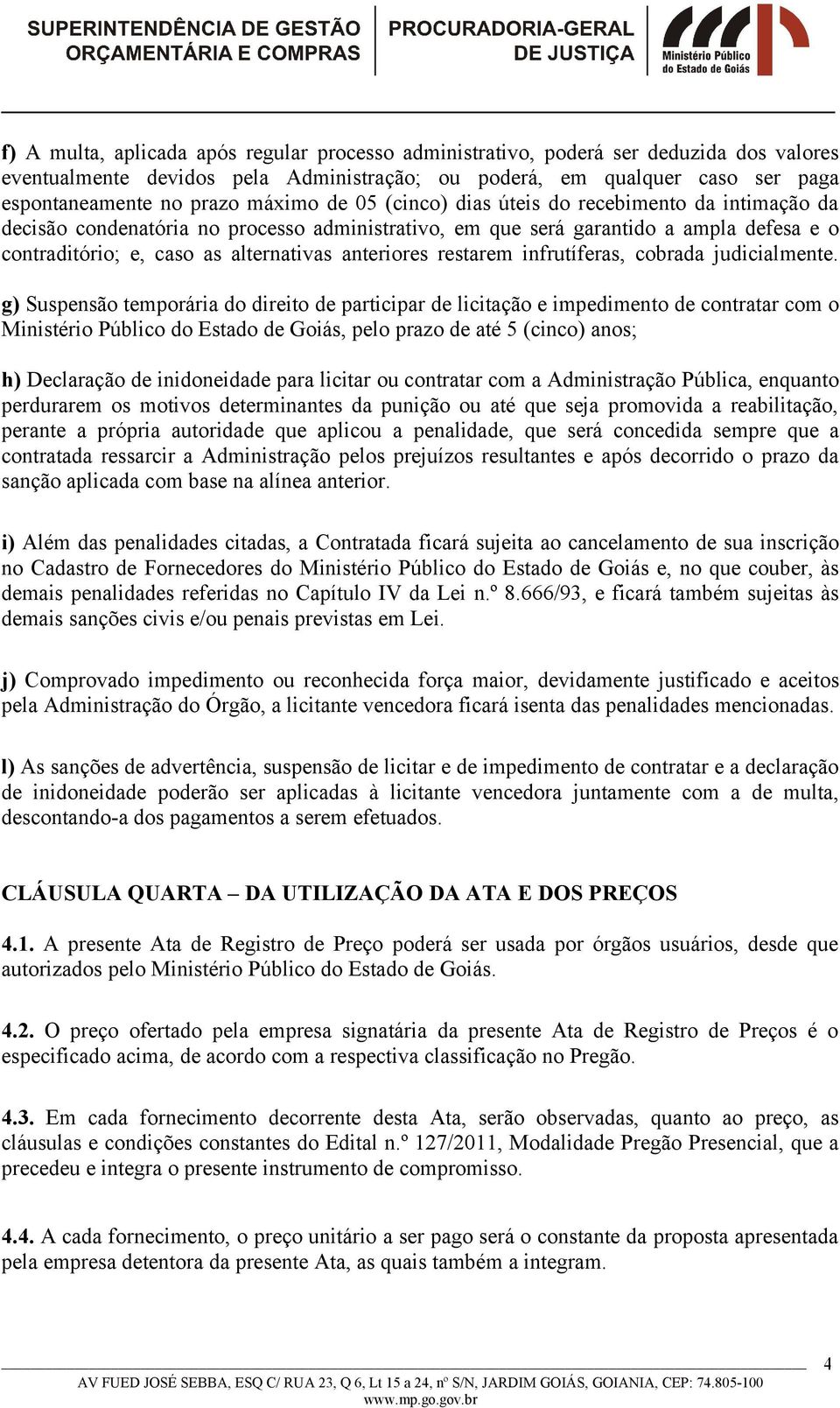 anteriores restarem infrutíferas, cobrada judicialmente.