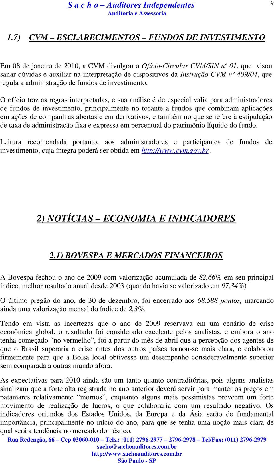 O ofício traz as regras interpretadas, e sua análise é de especial valia para administradores de fundos de investimento, principalmente no tocante a fundos que combinam aplicações em ações de