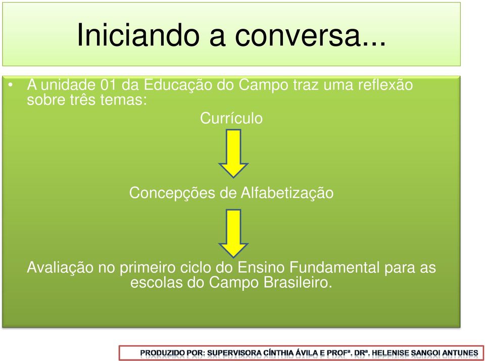 sobre três temas: Currículo Concepções de