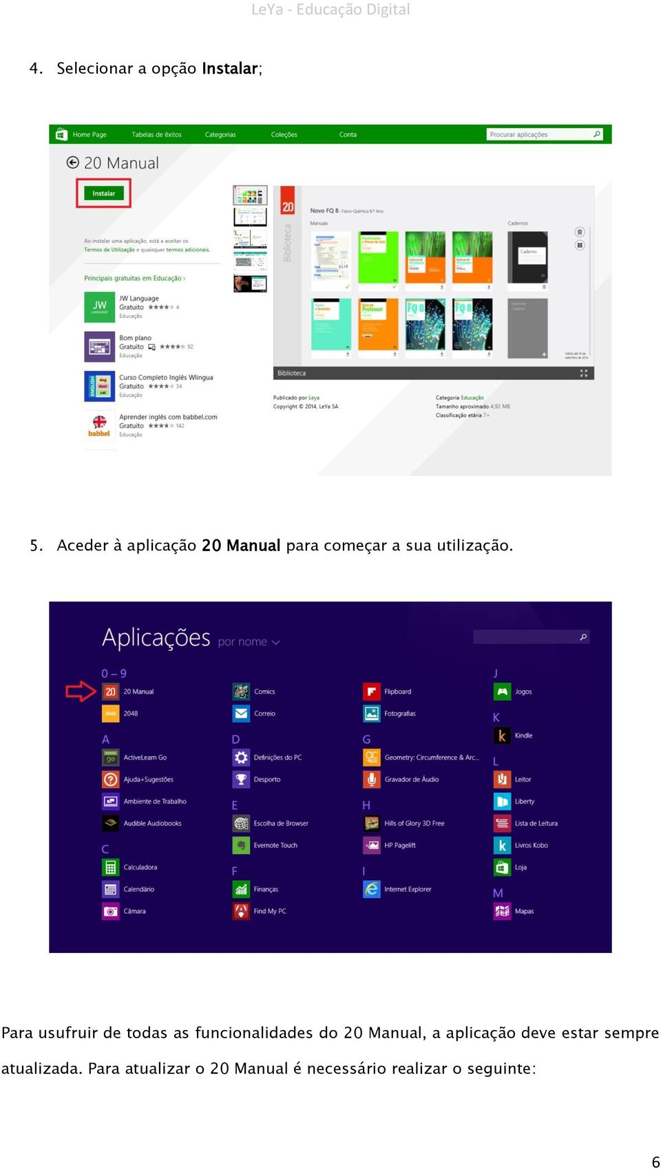 Para usufruir de todas as funcionalidades do 20 Manual, a