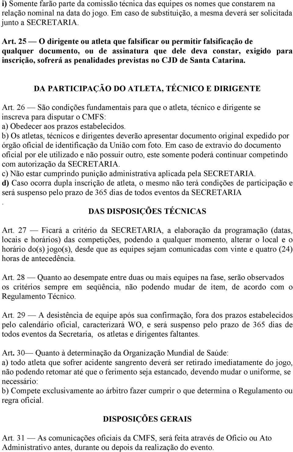 Santa Catarina. DA PARTICIPAÇÃO DO ATLETA, TÉCNICO E DIRIGENTE Art.