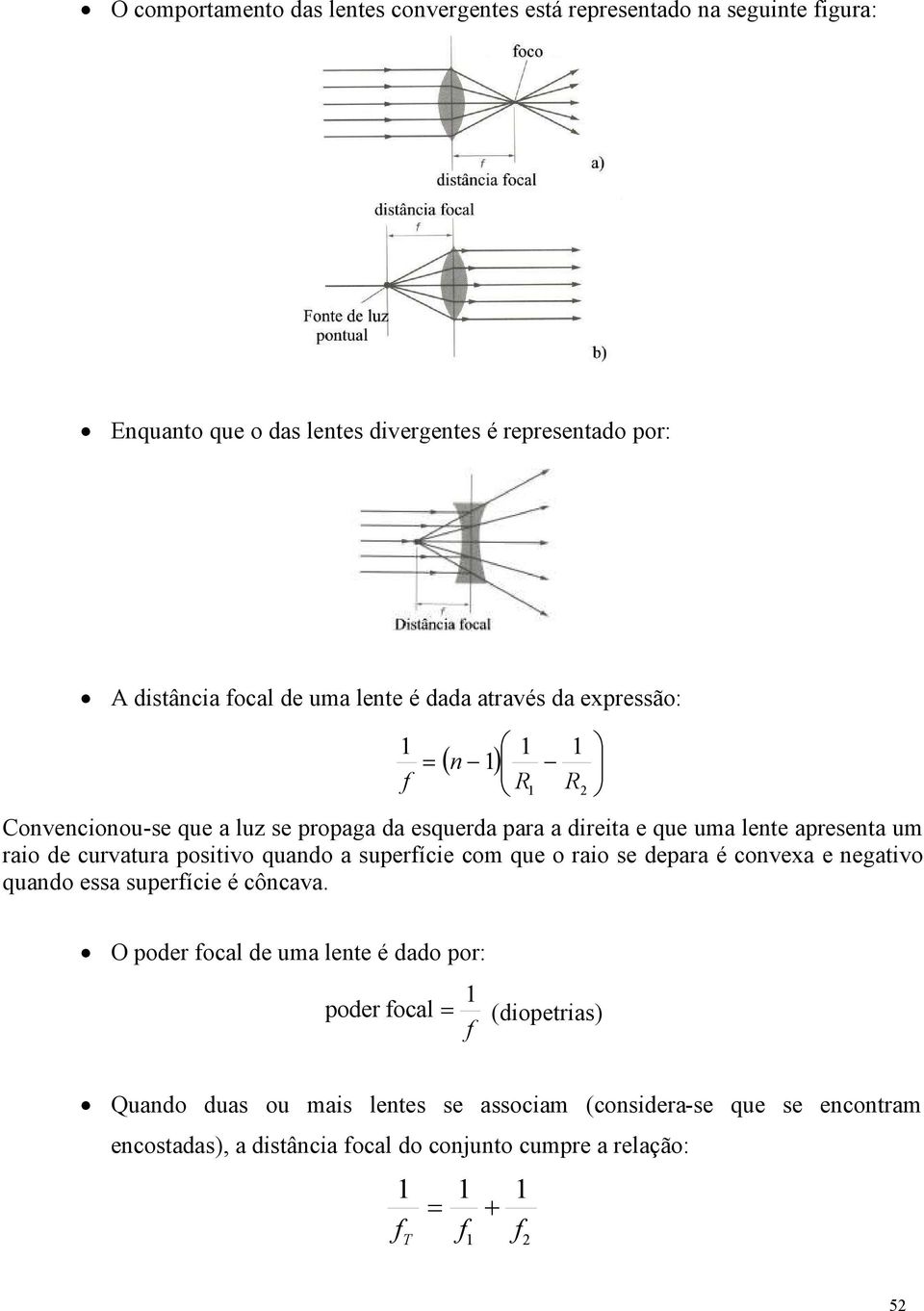 ositivo uado a suerície com ue o raio se deara é covexa e egativo uado essa suerície é côcava.