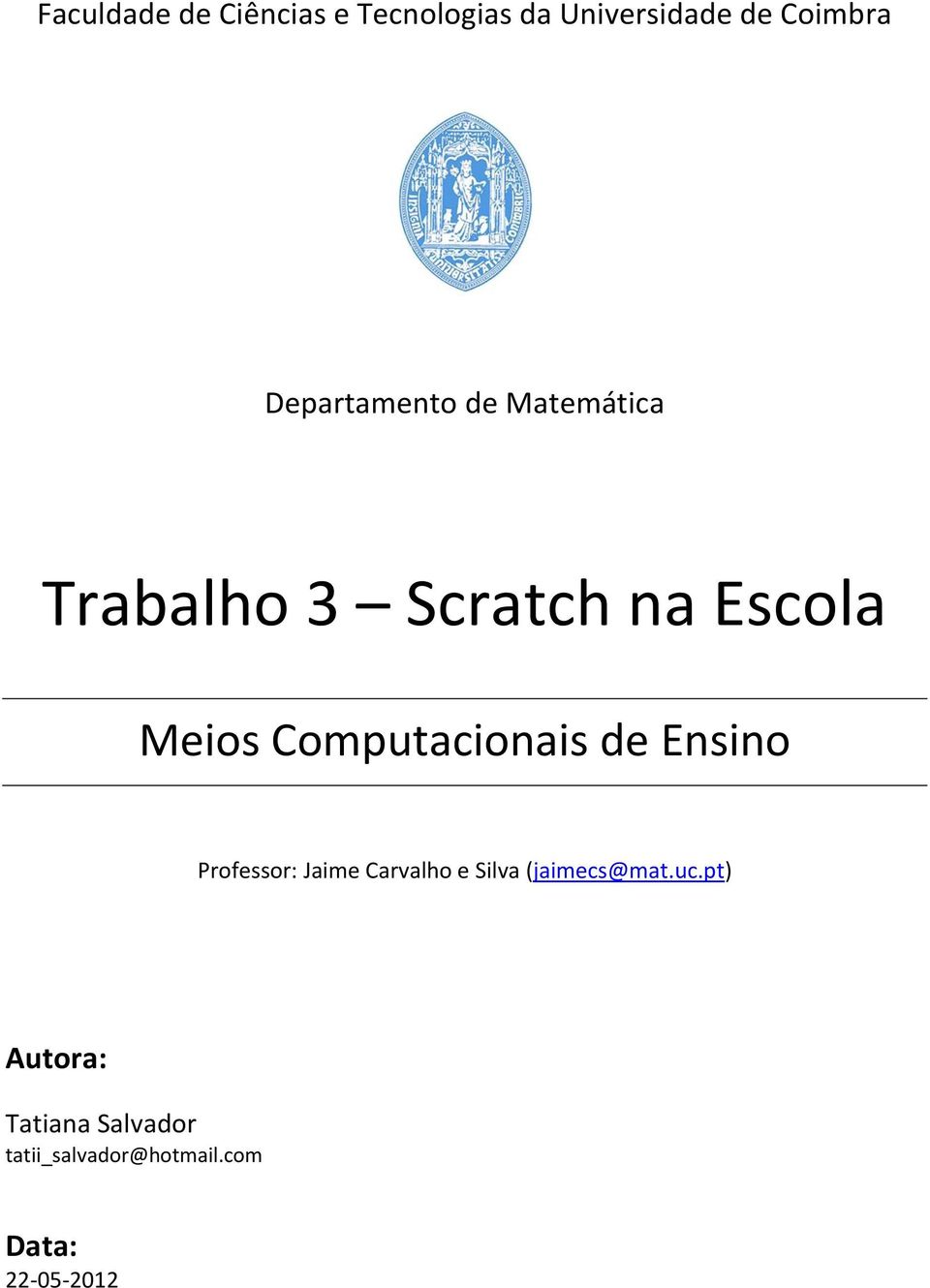 Computacionais de Ensino Professor: Jaime Carvalho e Silva