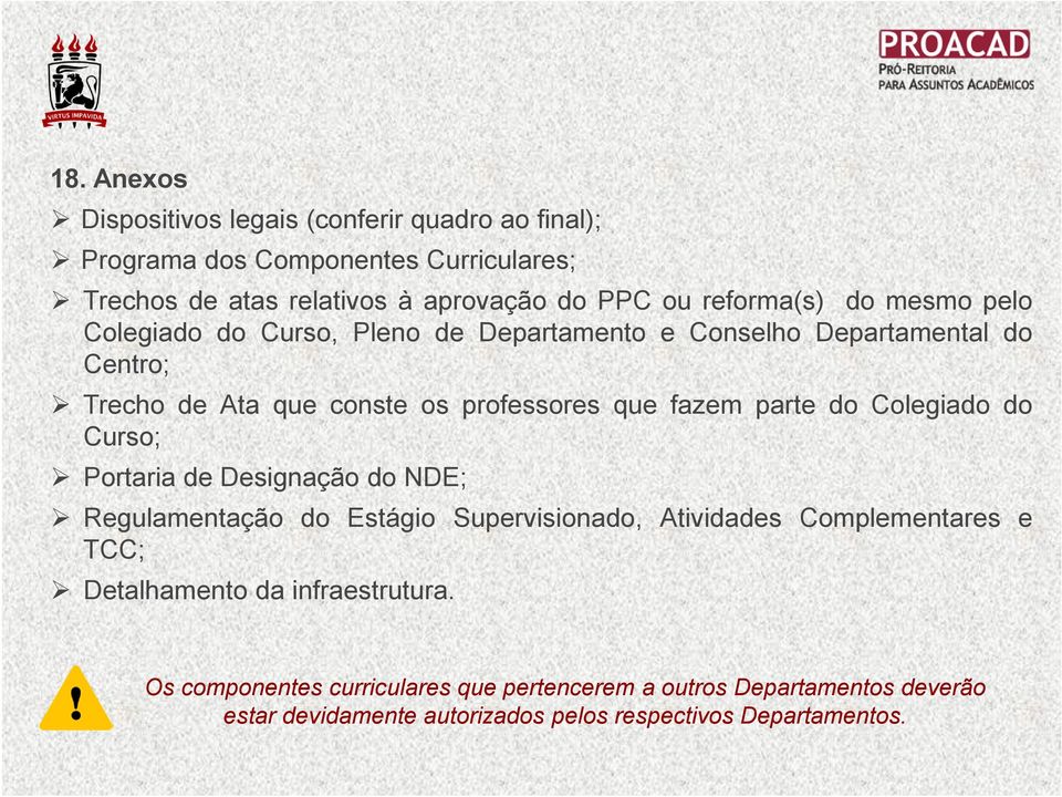 fazem parte do Colegiado do Curso; Portaria de Designação do NDE; Regulamentação do Estágio Supervisionado, Atividades Complementares e TCC;