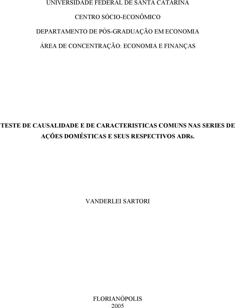 ECONOMIA E FINANÇAS TESTE DE CAUSALIDADE E DE CARACTERISTICAS COMUNS