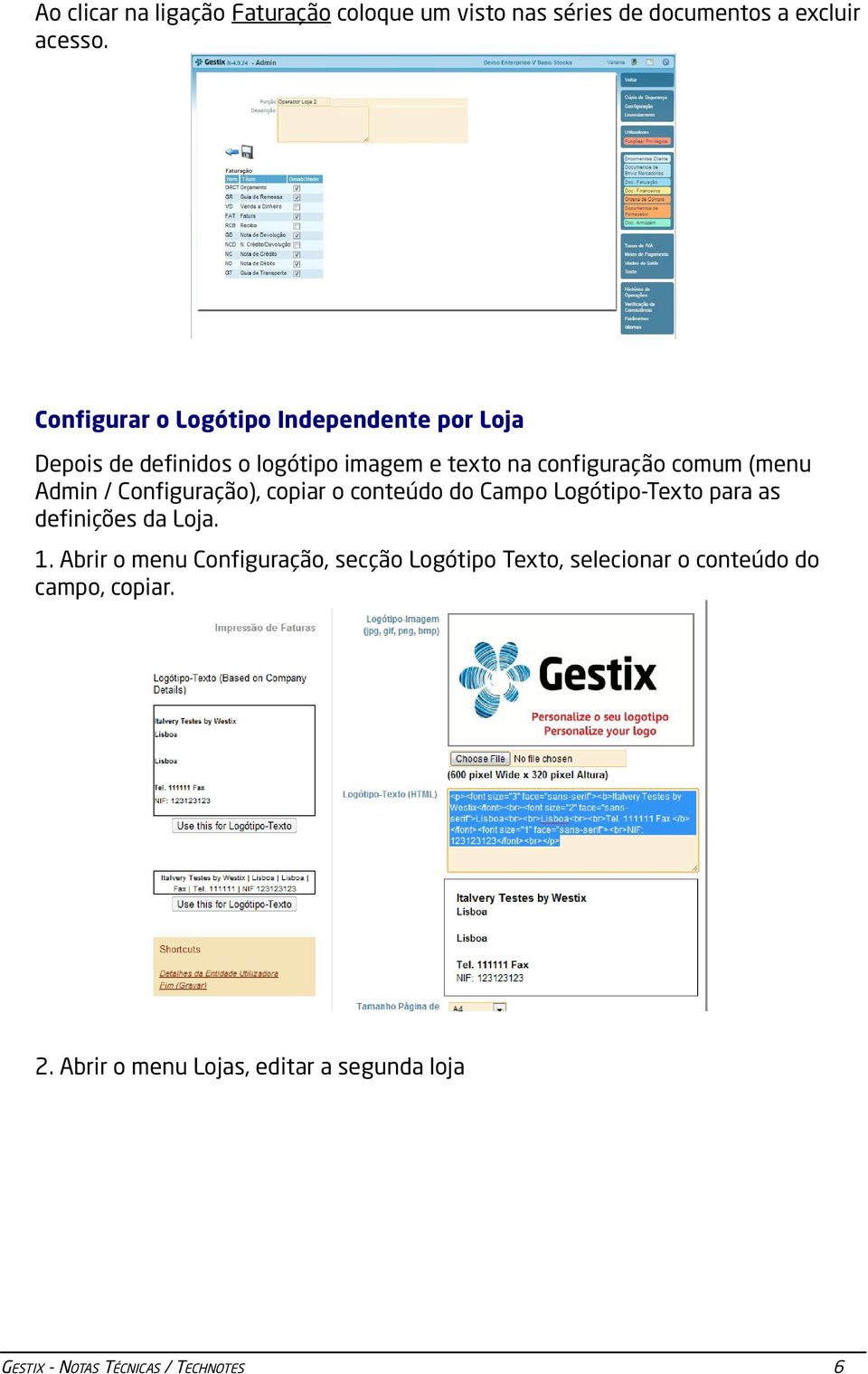 Admin / Configuração), copiar o conteúdo do Campo Logótipo-Texto para as definições da Loja. 1.