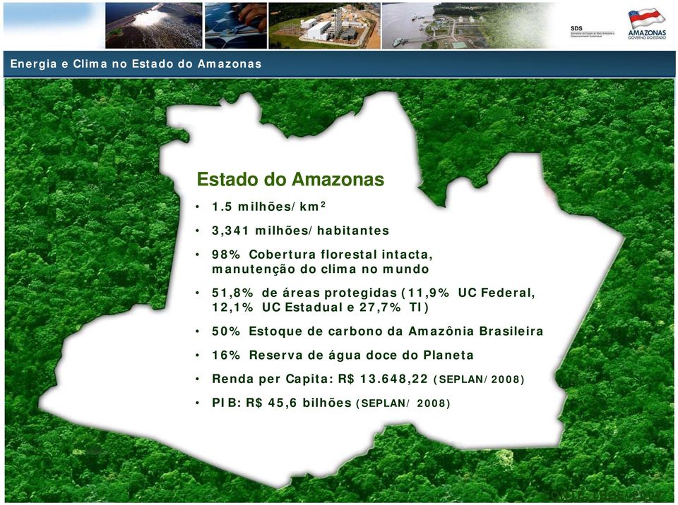 no mundo 51,8% de áreas protegidas (11,9% UC Federal, 12,1% UC Estadual e 27,7% TI) 50%