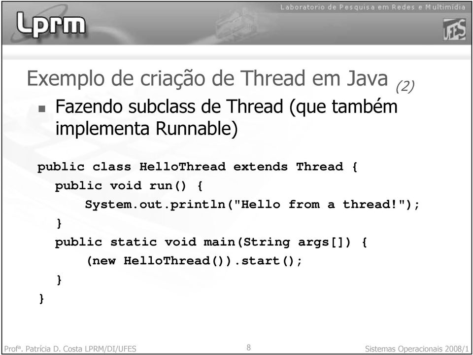 CostaLPRM/DI/UFES System.out.println("Hello 8 from a thread!