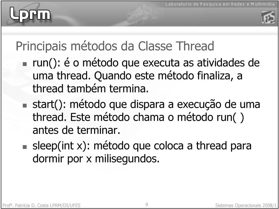 antes métodoquedisparaa execuçãode uma dormirporx de Este terminar.