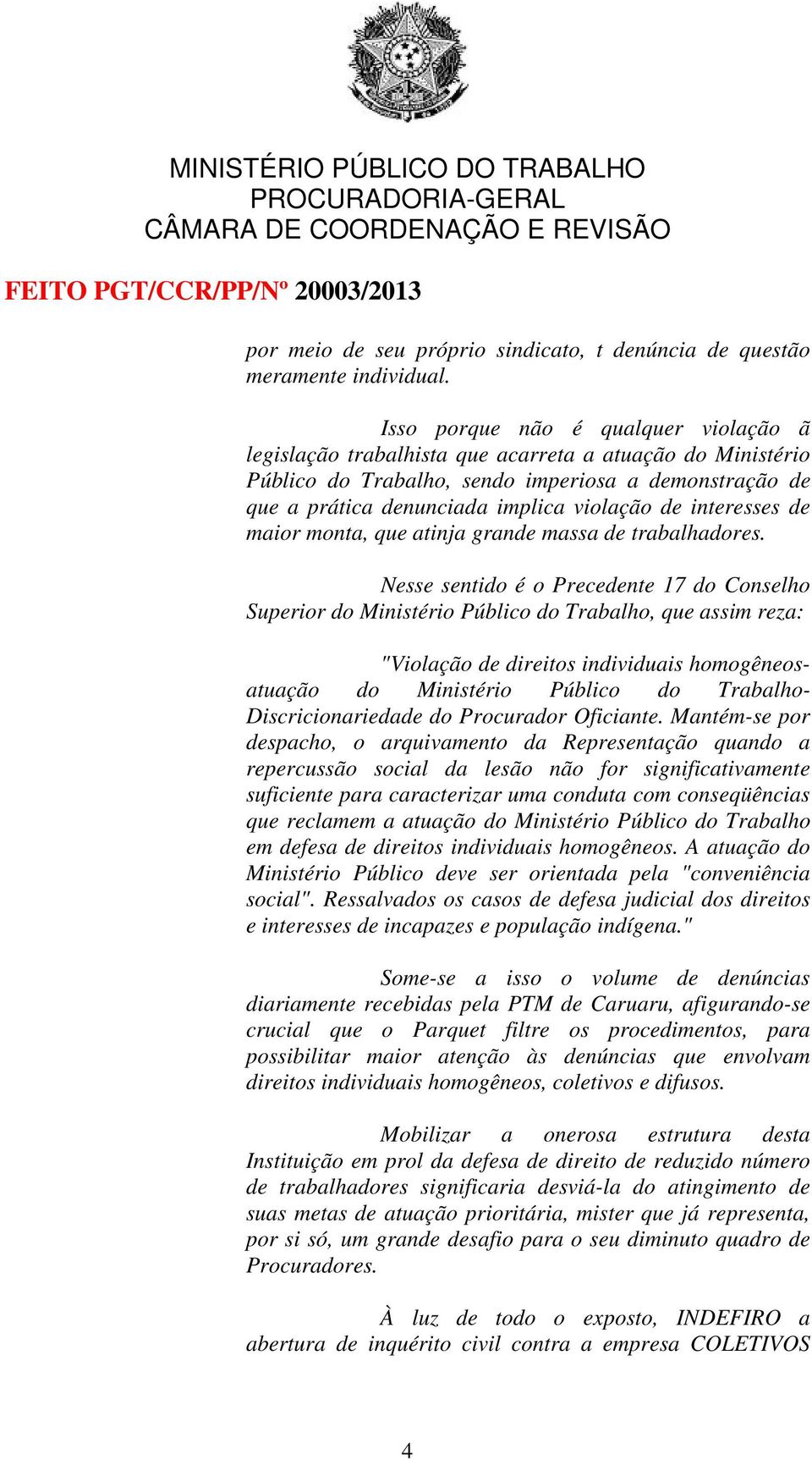 interesses de maior monta, que atinja grande massa de trabalhadores.