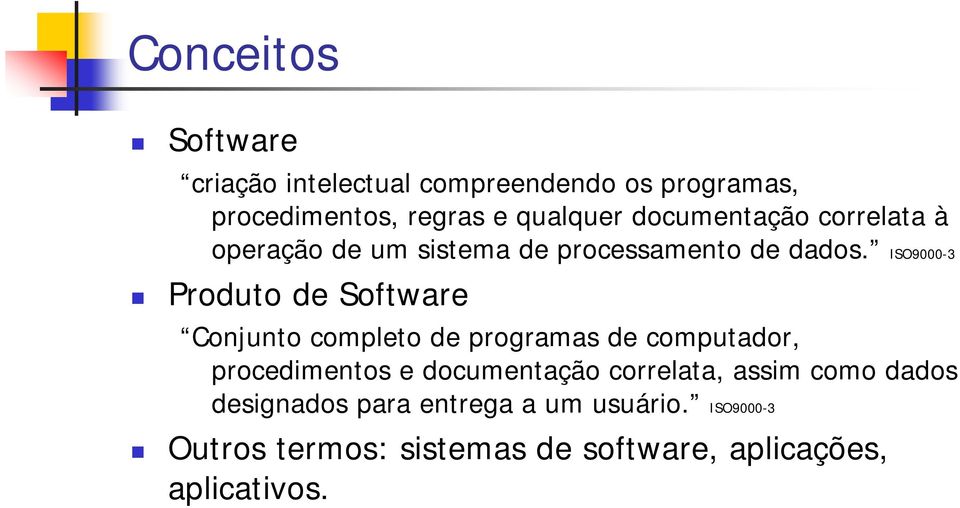 ISO9000-3 Produto de Software Conjunto completo de programas de computador, procedimentos e documentação