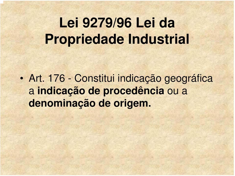 176 - Constitui indicação