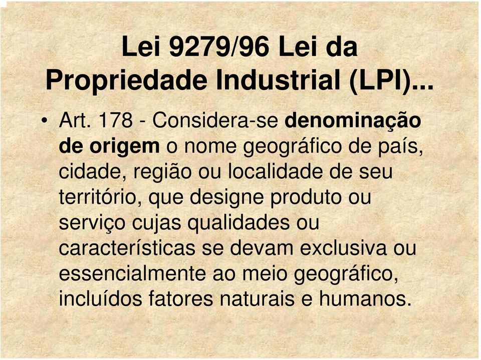 ou localidade de seu território, que designe produto ou serviço cujas qualidades ou