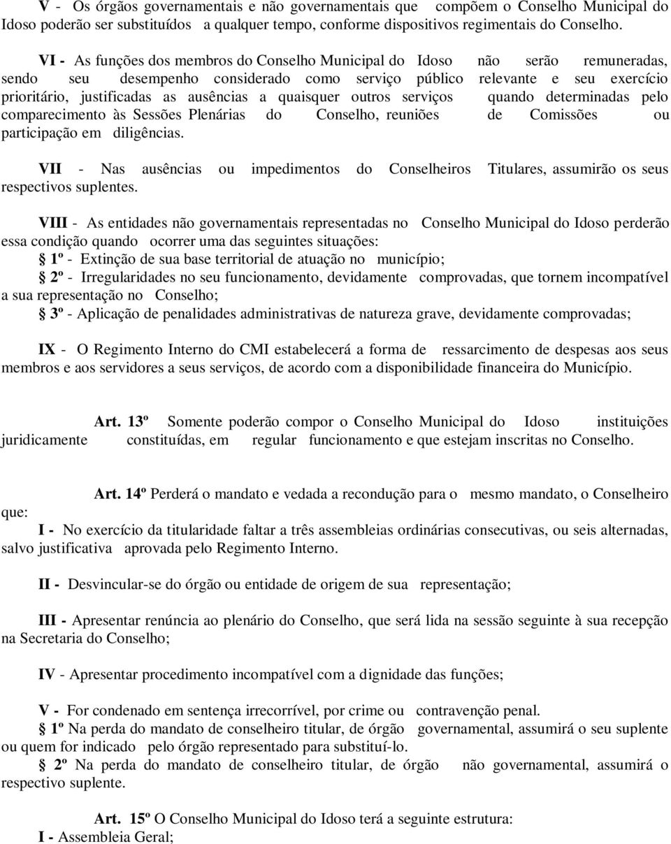 ausências a quaisquer outros serviços quando determinadas pelo comparecimento às Sessões Plenárias do Conselho, reuniões de Comissões ou participação em diligências.