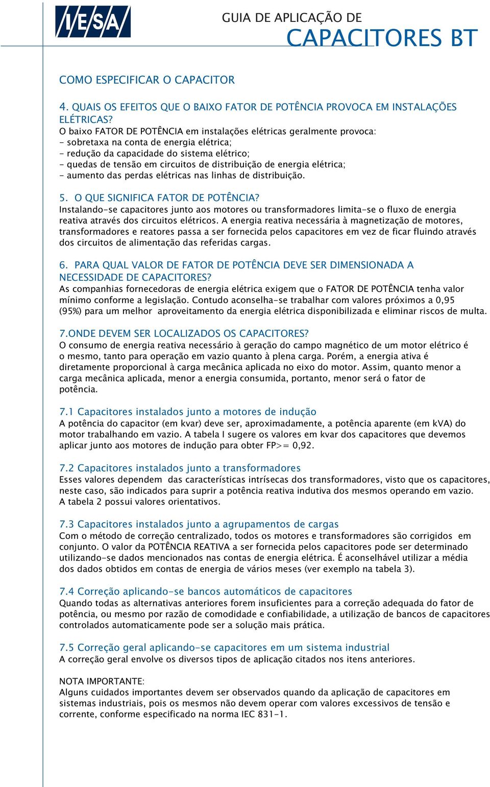 de energia elétrica; aumento das perdas elétricas nas linhas de distribuição.. O QUE SIGNIFICA FATOR DE POTÊNCIA?