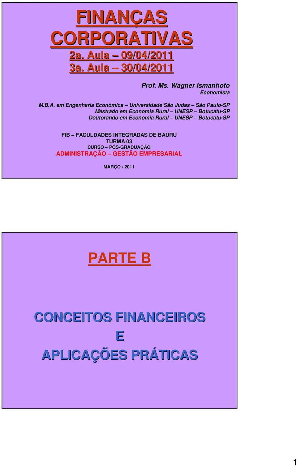 em Engenharia Econômica Universidade São Judas São Paulo-SP Mestrado em Economia Rural UNESP Botucatu-SP