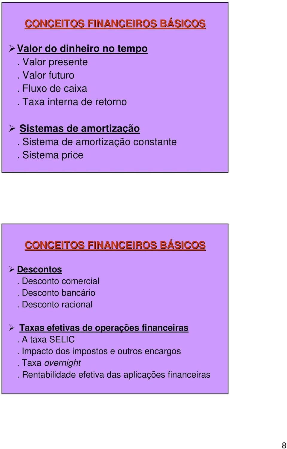 Sistema price CONCEITOS FINANCEIROS BÁSICOS Descontos. Desconto comercial. Desconto bancário.