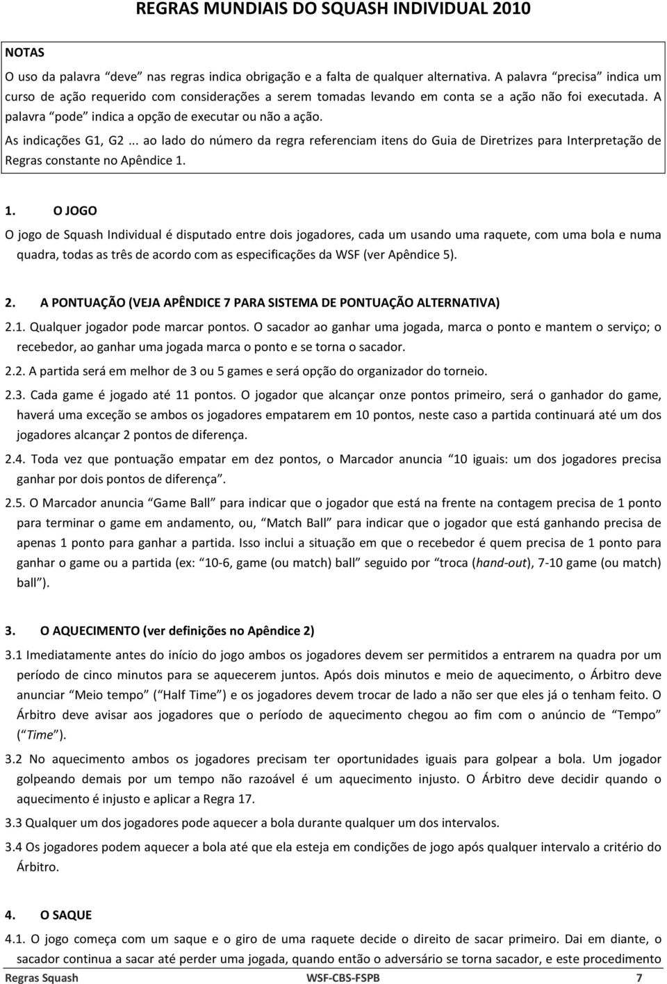 As indicações G1, G2... ao lado do número da regra referenciam itens do Guia de Diretrizes para Interpretação de Regras constante no Apêndice 1.