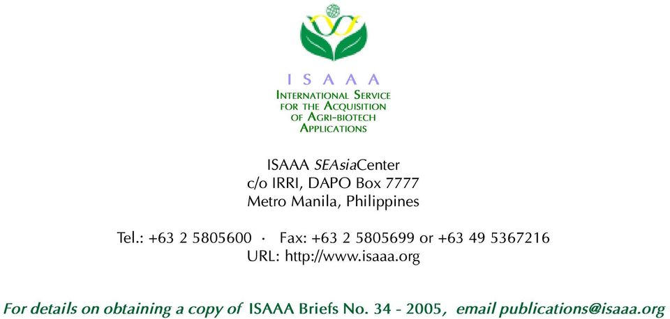 : +63 2 5805600 Fax: +63 2 5805699 or +63 49 5367216 URL: http://www.isaaa.