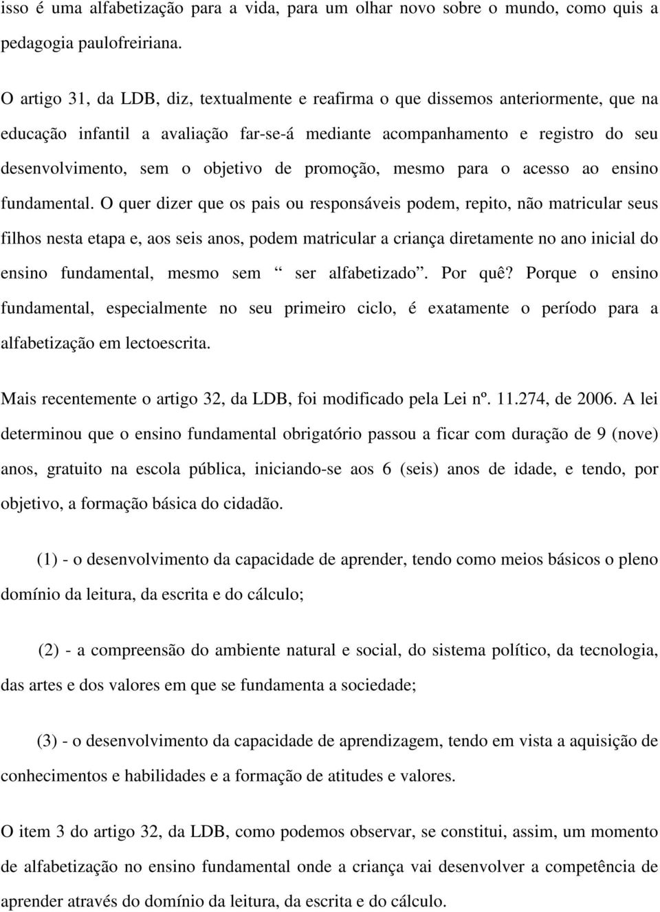 de promoção, mesmo para o acesso ao ensino fundamental.