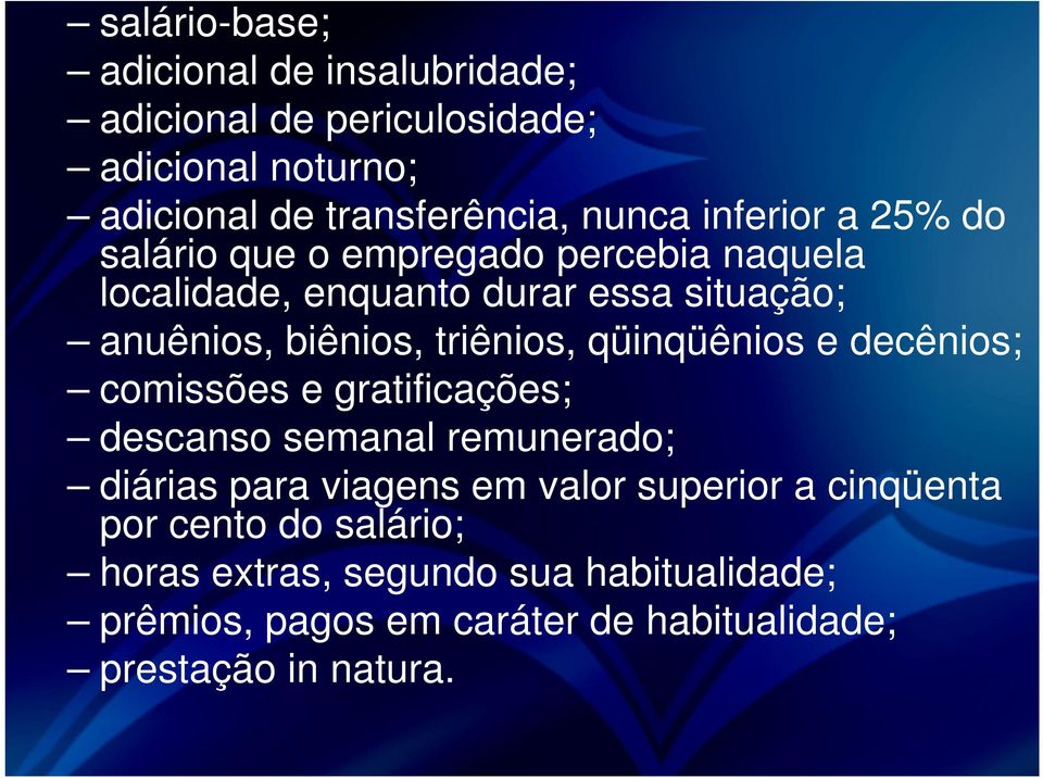 triênios, qüinqüênios e decênios; comissões e gratificações; descanso semanal remunerado; diárias para viagens em valor