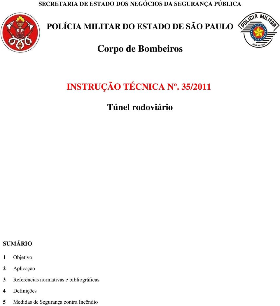 35/2011 Túnel rodoviário SUMÁRIO 1 Objetivo 2 Aplicação 3 Referências