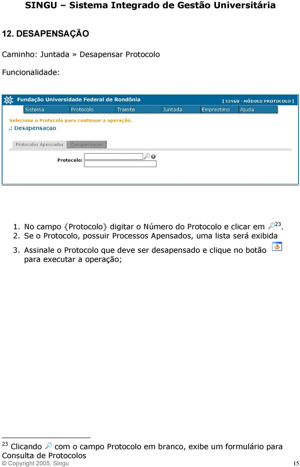 Se o Protocolo, possuir Processos Apensados, uma lista será exibida 3.