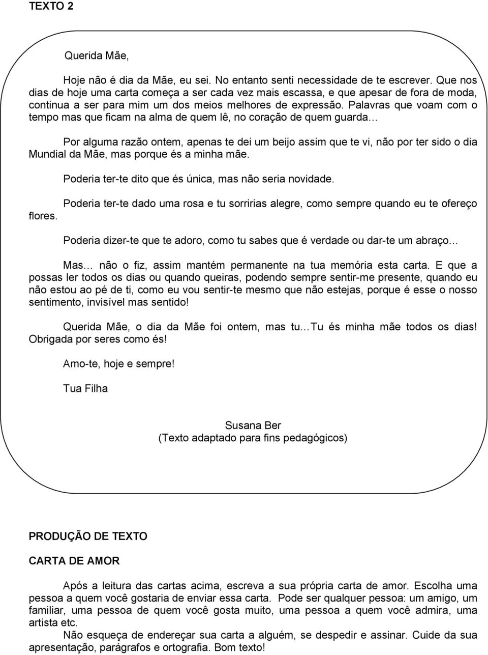 Palavras que voam com o tempo mas que ficam na alma de quem lê, no coração de quem guarda Por alguma razão ontem, apenas te dei um beijo assim que te vi, não por ter sido o dia Mundial da Mãe, mas