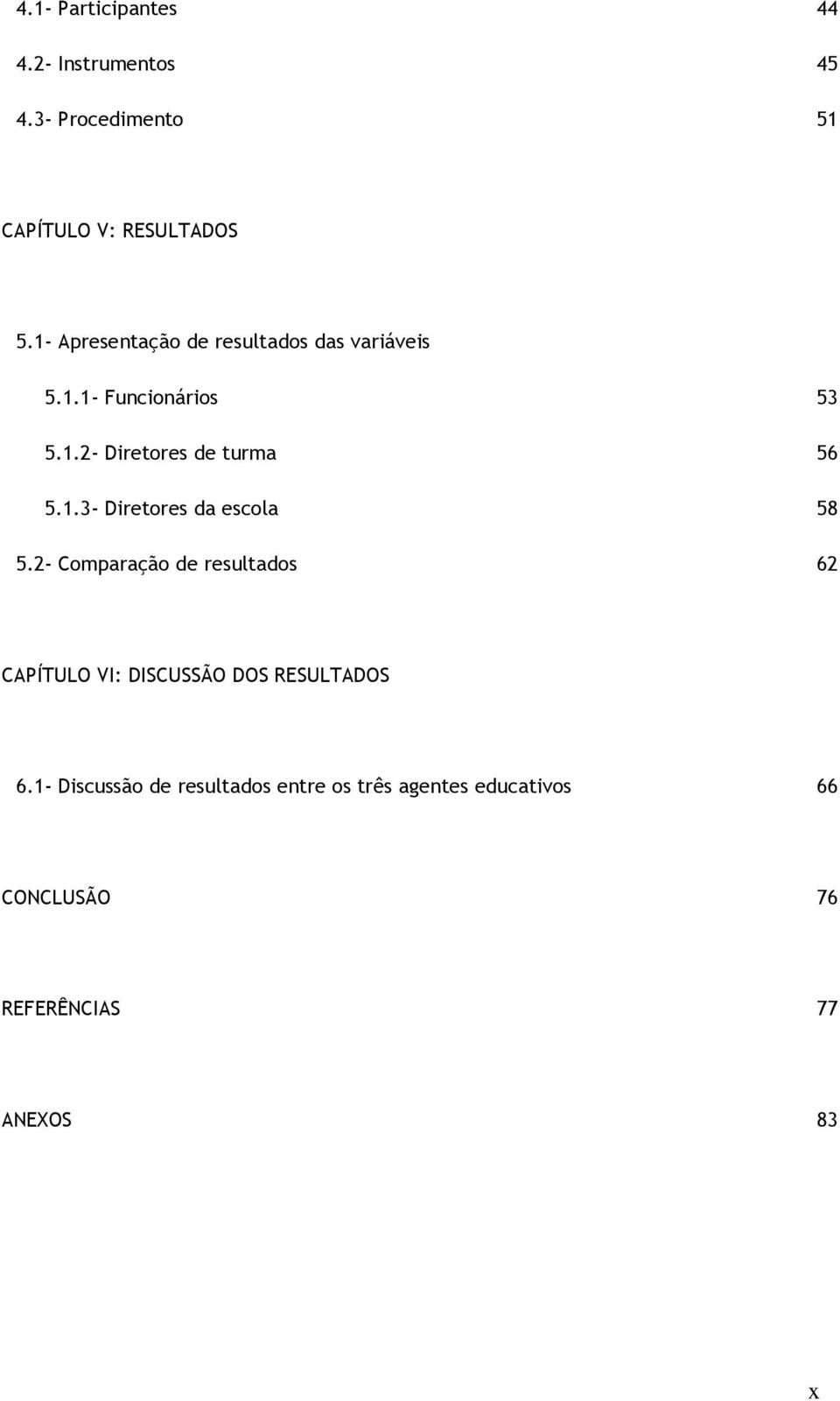 1.3- Diretores da escola 58 5.