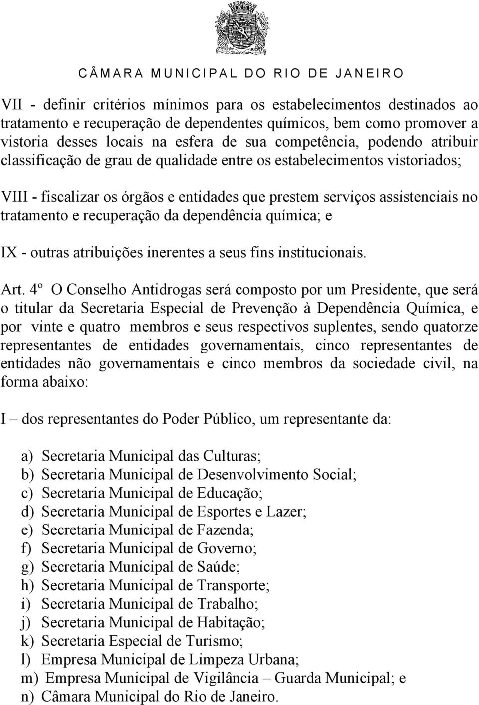 dependência química; e IX - outras atribuições inerentes a seus fins institucionais. Art.