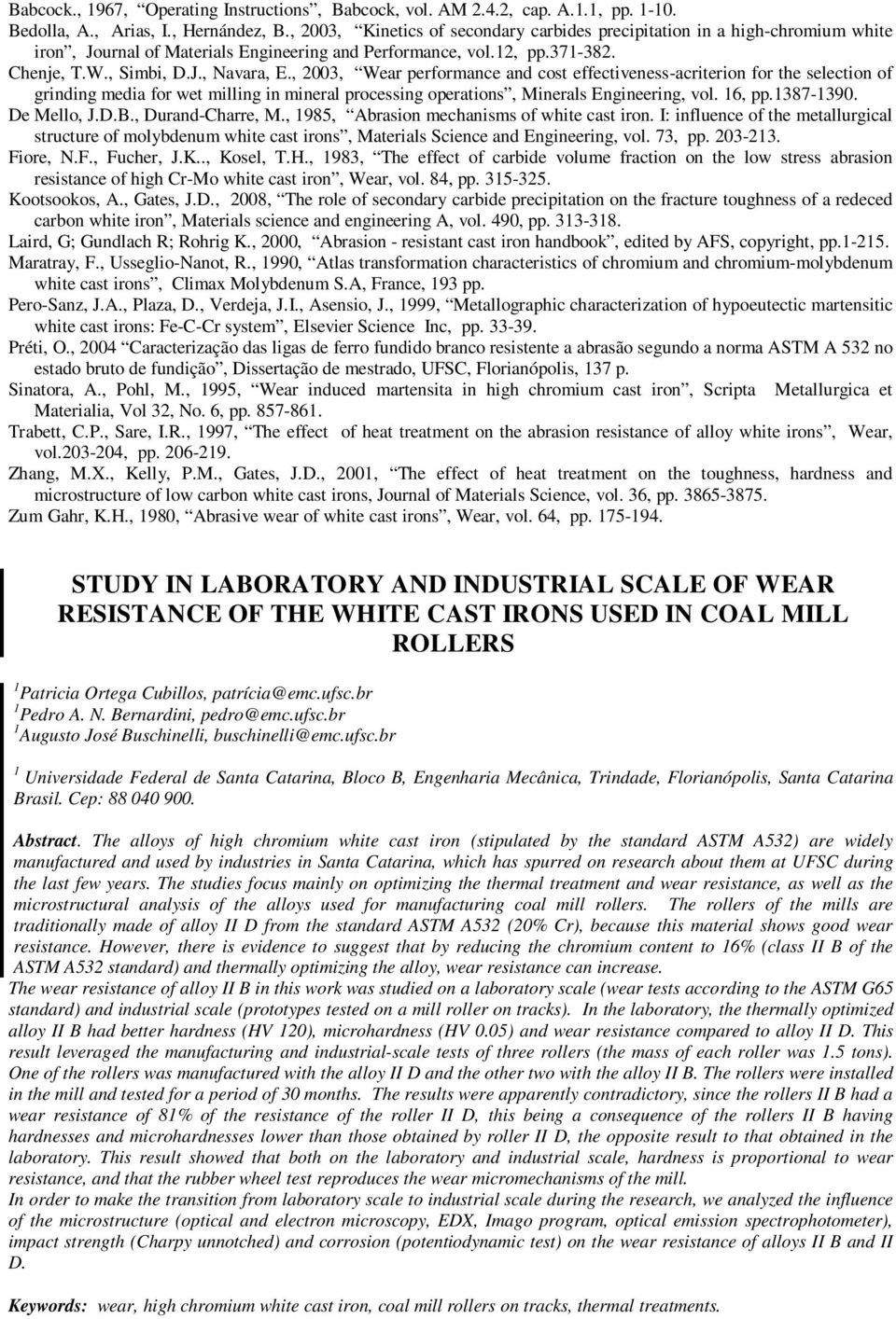 , 23, Wear performance and cost effectiveness-acriterion for the selection of grinding media for wet milling in mineral processing operations, Minerals Engineering, vol. 16, pp.1387-139. De Mello, J.