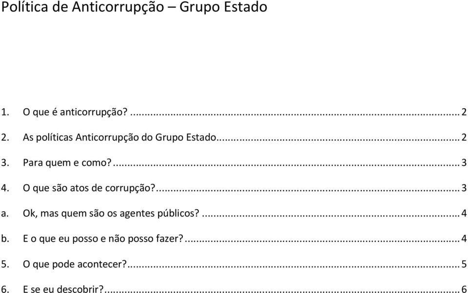 O que são atos de corrupção?... 3 a. Ok, mas quem são os agentes públicos?... 4 b.