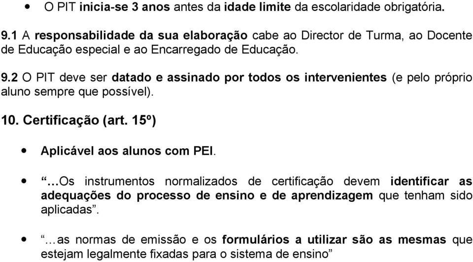 2 O PIT deve ser datado e assinado por todos os intervenientes (e pelo próprio aluno sempre que possível). 10. Certificação (art.