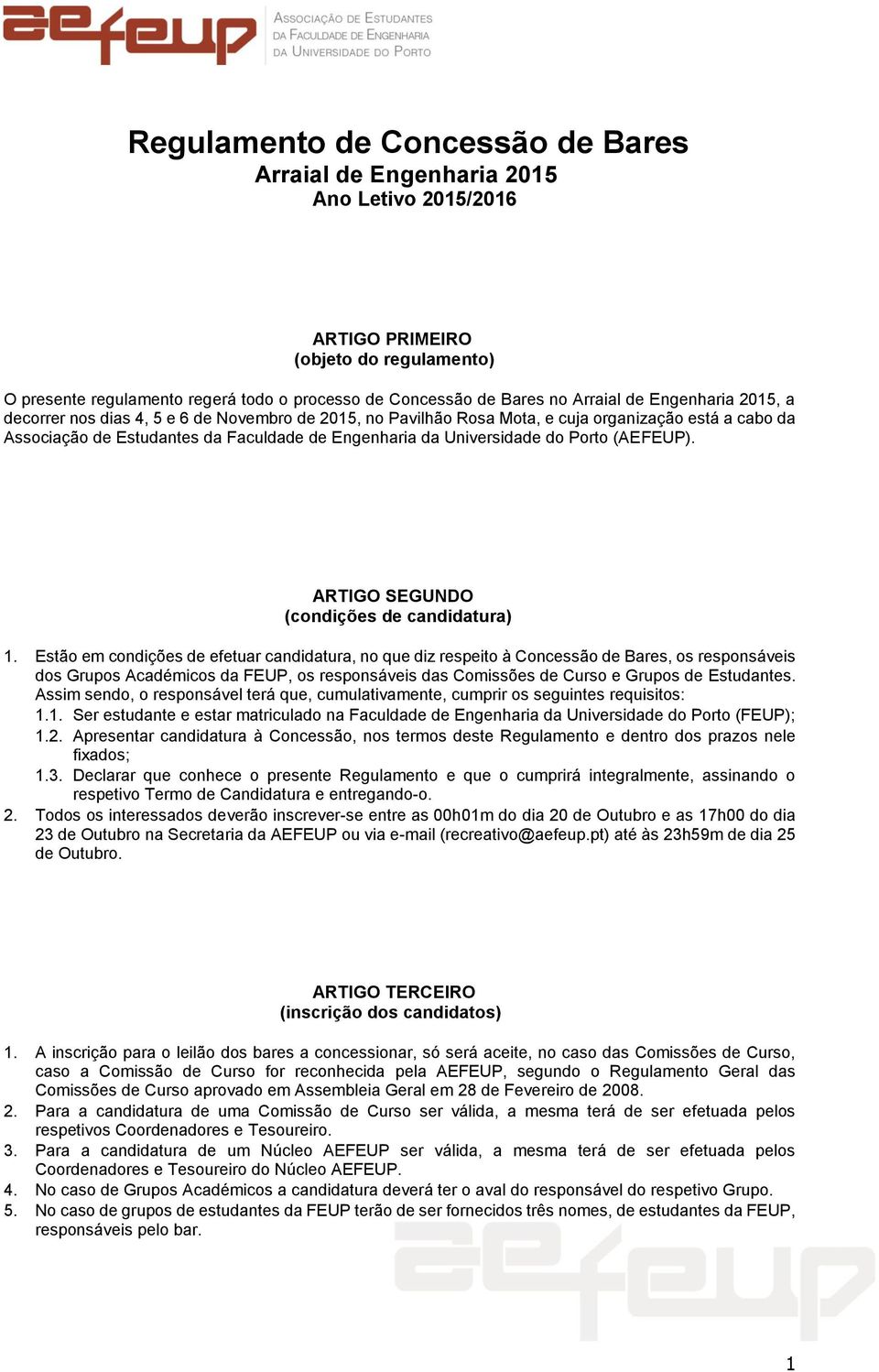 Universidade do Porto (AEFEUP). ARTIGO SEGUNDO (condições de candidatura) 1.