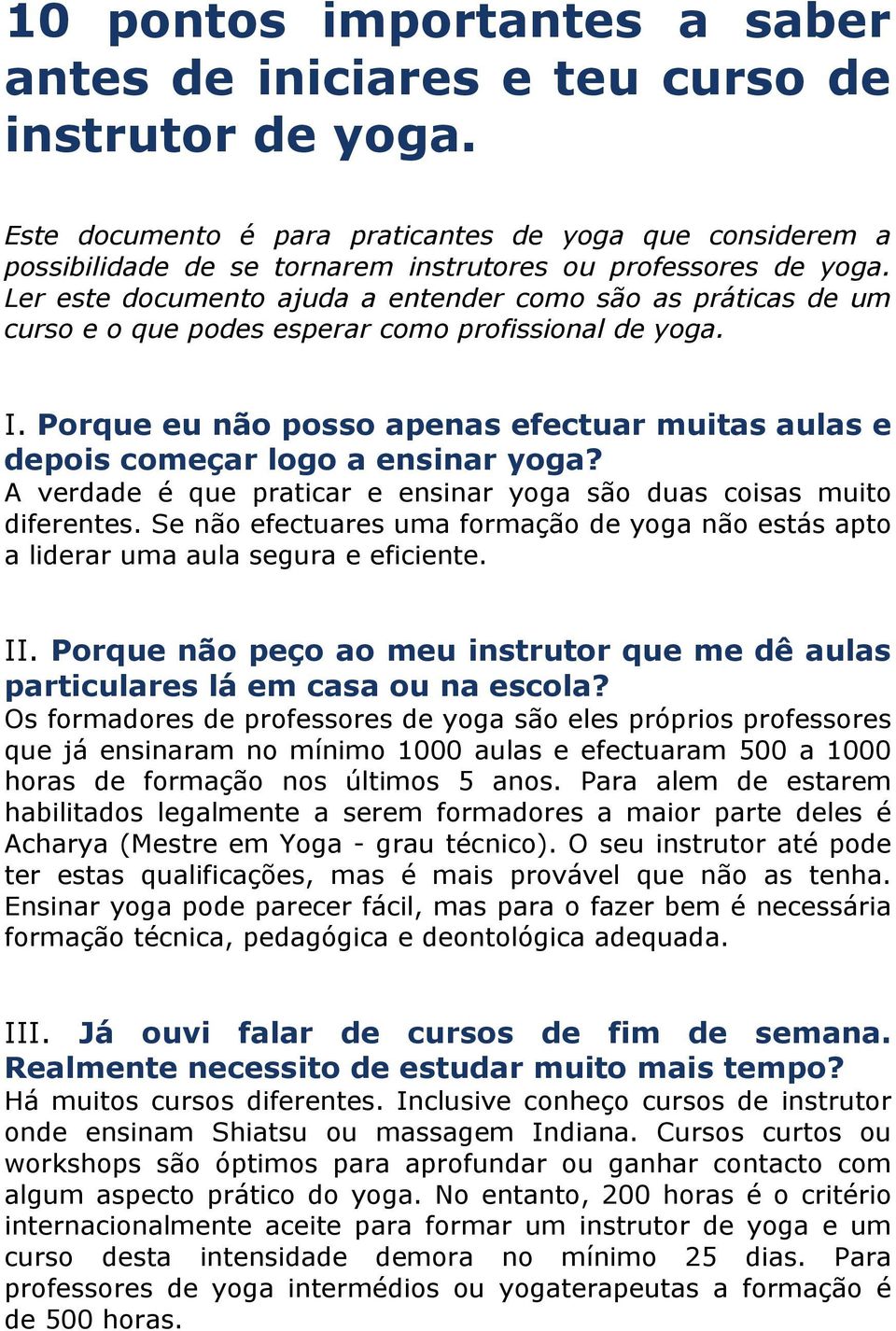 Ler este documento ajuda a entender como são as práticas de um curso e o que podes esperar como profissional de yoga. I.