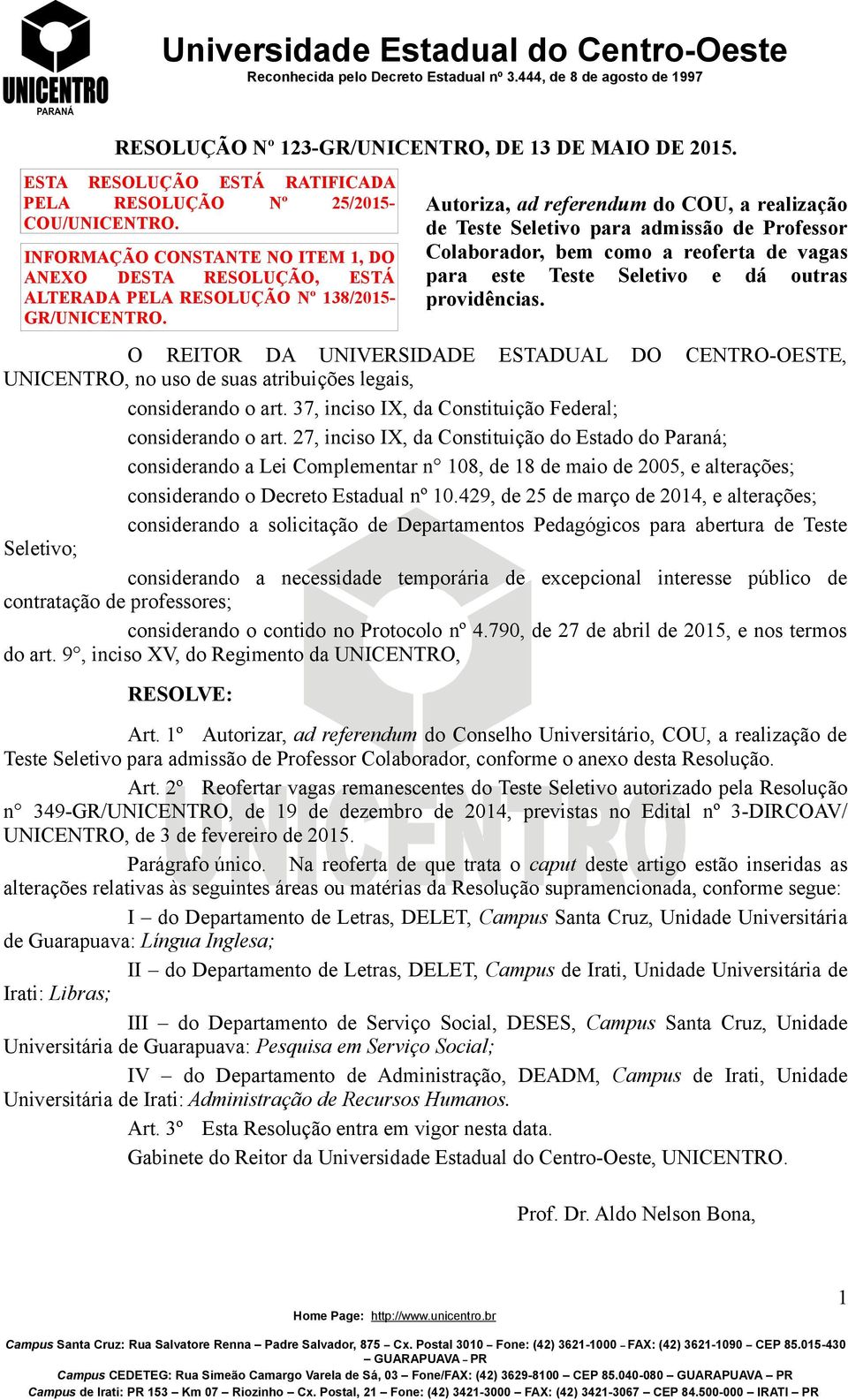 Autoriza, ad referendum do COU, a realização de Teste Seletivo para admissão de Professor Colaborador, bem como a reoferta de vagas para este Teste Seletivo e dá outras providências.