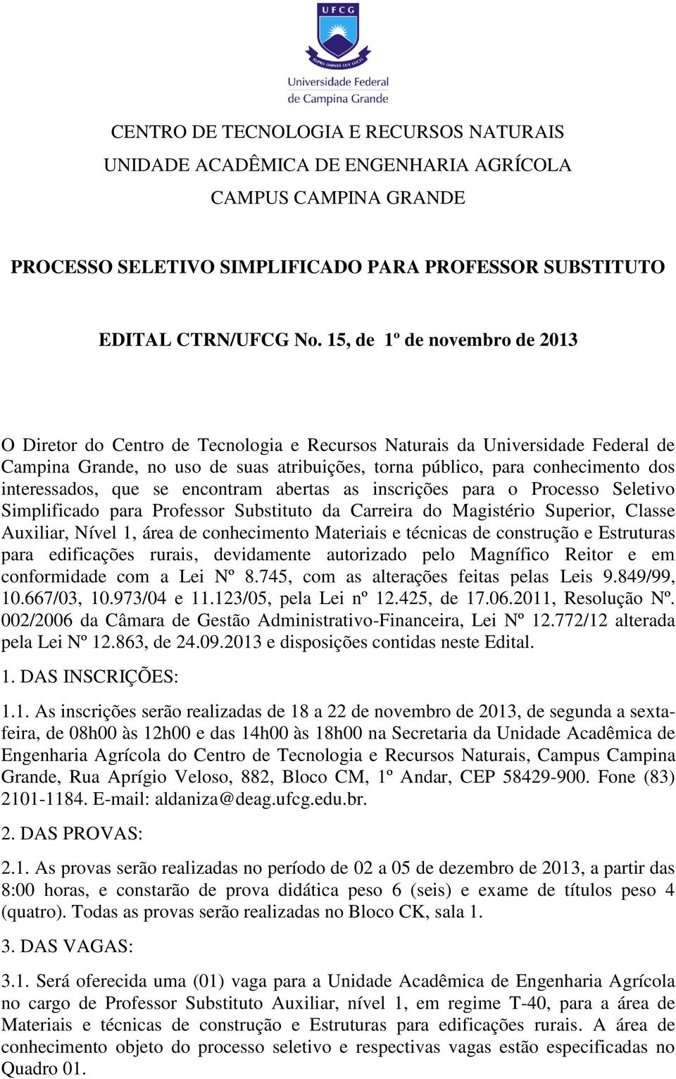 inscrições para o Processo Seletivo Simplificado para Professor Substituto da Carreira do Magistério Superior, Classe Auxiliar, Nível 1, área de conhecimento Materiais e técnicas de construção e