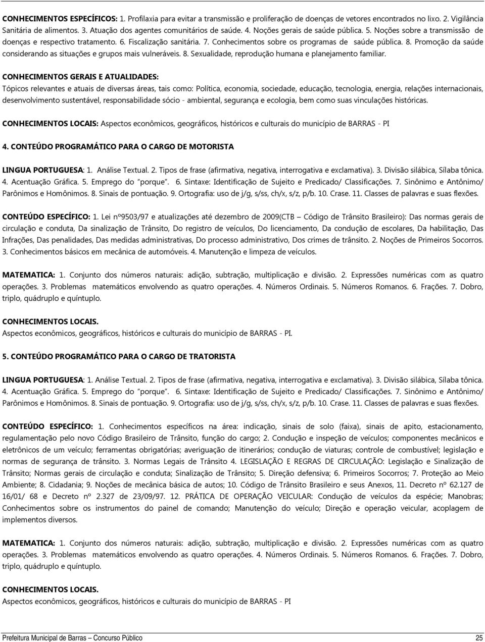 Conhecimentos sobre os programas de saúde pública. 8. Promoção da saúde considerando as situações e grupos mais vulneráveis. 8. Sexualidade, reprodução humana e planejamento familiar.