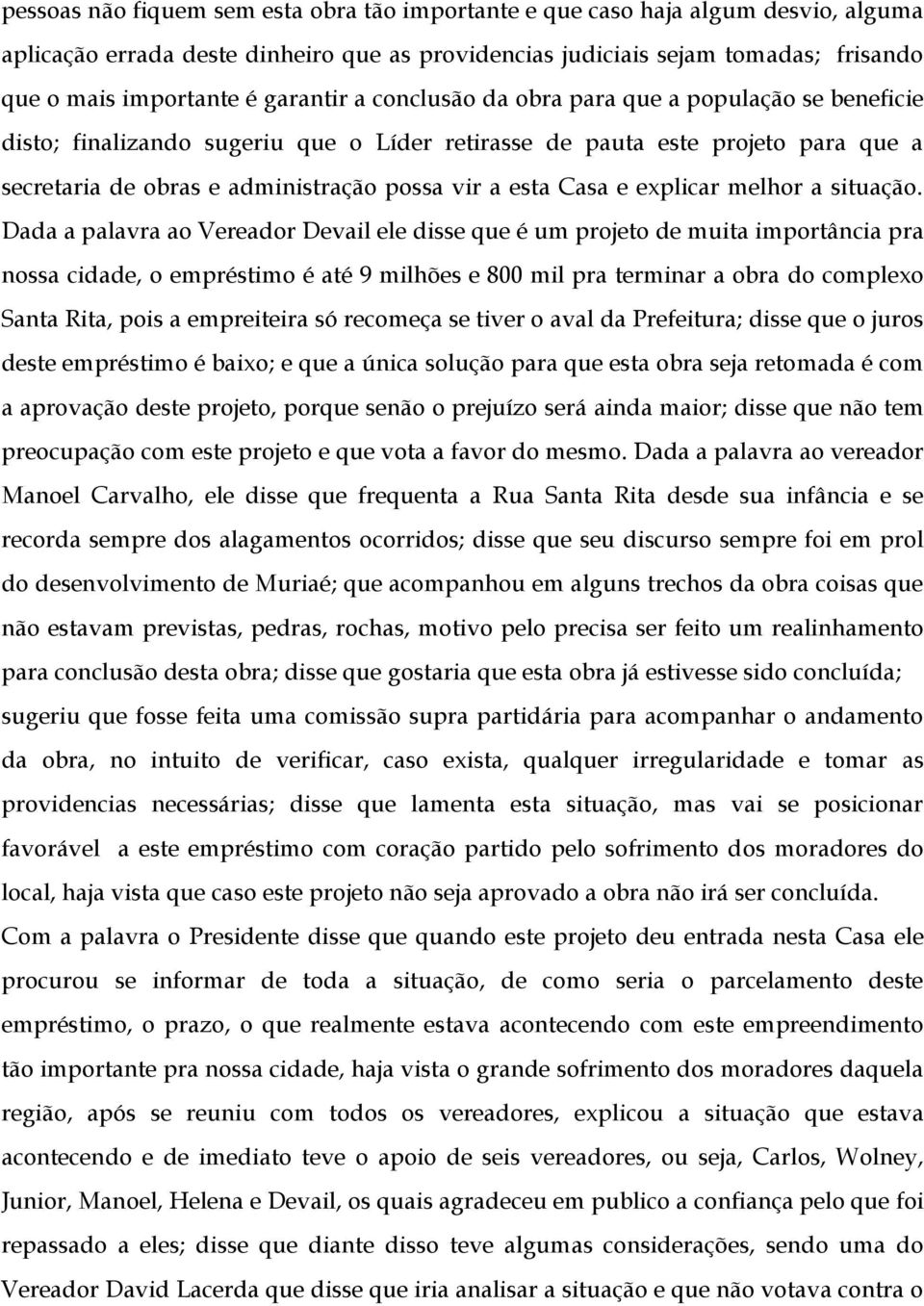 Casa e explicar melhor a situação.