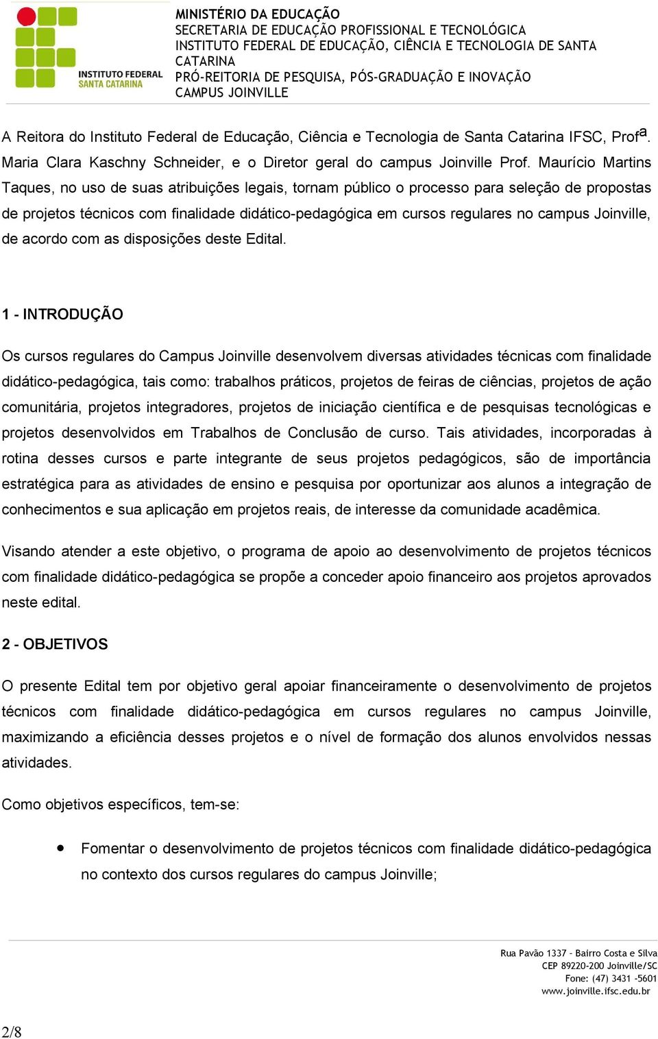 Joinville, de acordo com as disposições deste Edital.