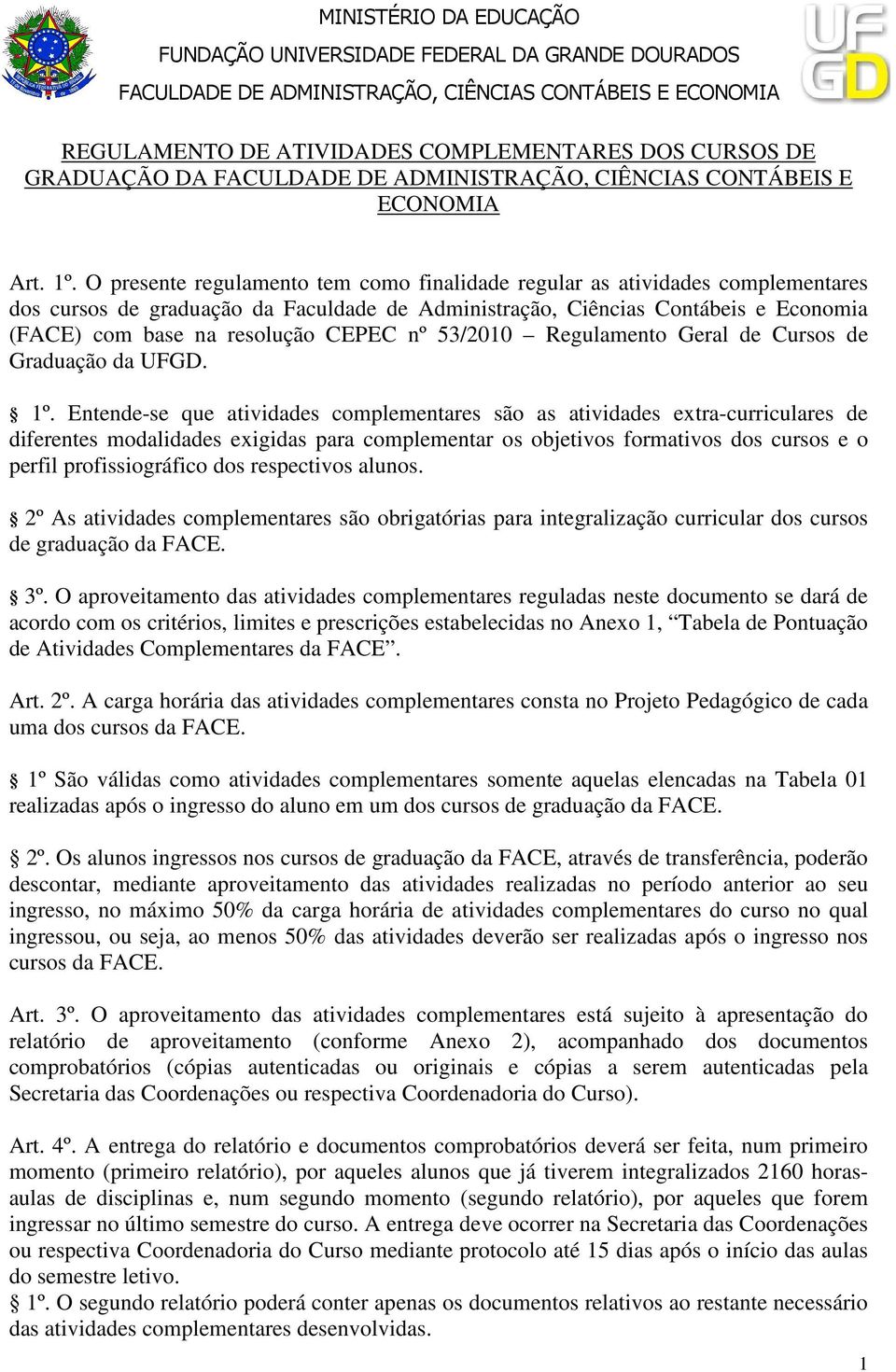nº 53/2010 Regulamento Geral de Cursos de Graduação da UFGD. 1º.