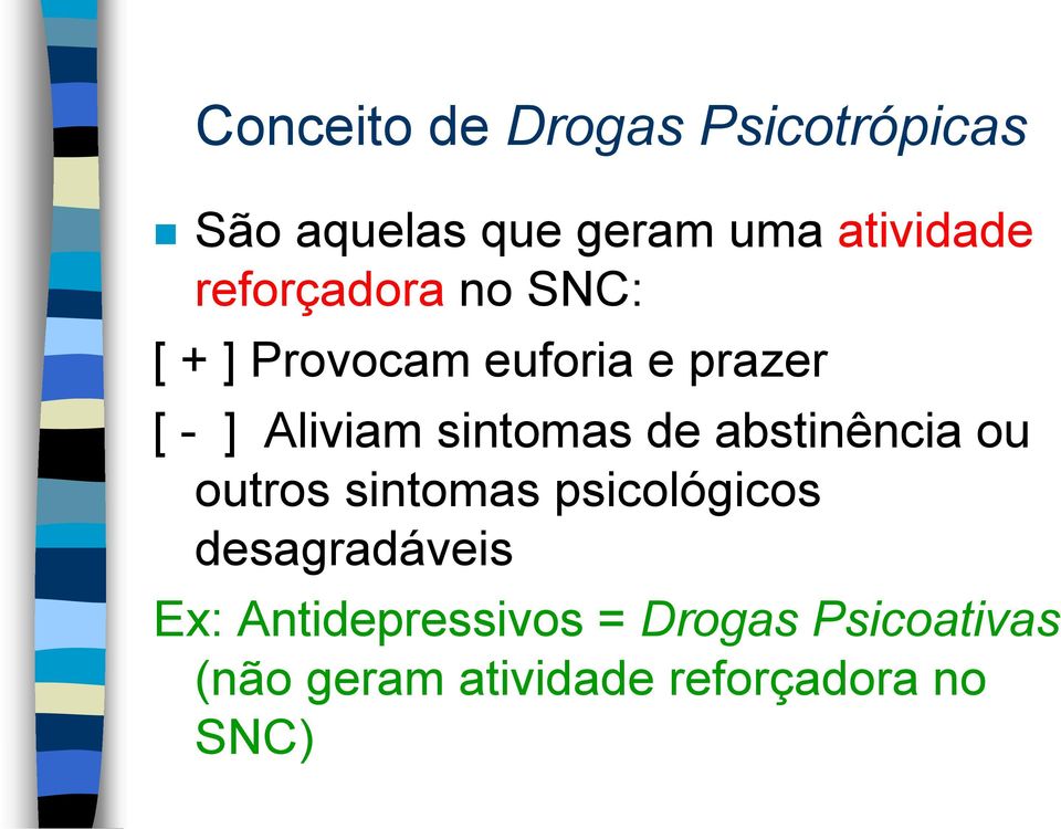 sintomas de abstinência ou outros sintomas psicológicos desagradáveis